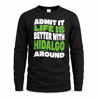 HIDALGO HP99-K4-189 – Personalized Funny Quote Apparel “Admit It, Life Is Better With NAME Around”