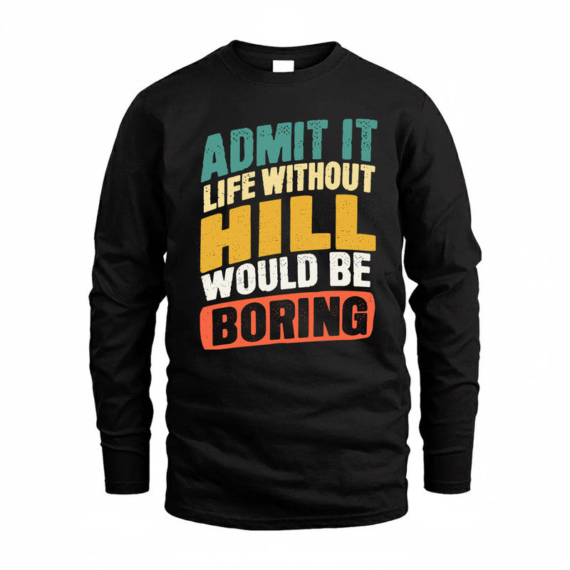 HILL TP88-K4-229–Personalized Funny Quote Apparel “Life Without NAME Would Be Boring”