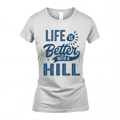 HILL HH88-K2–Personalized Name Quote T-Shirt Life Is Better With Unisex Gift