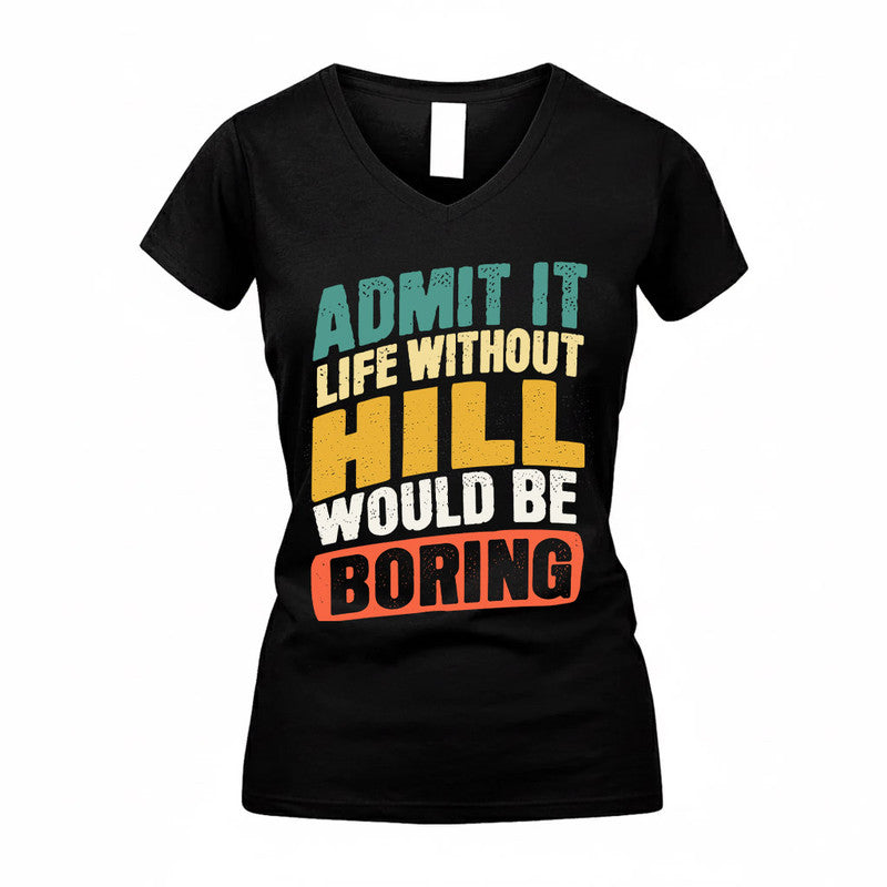 HILL TP88-K4-229–Personalized Funny Quote Apparel “Life Without NAME Would Be Boring”