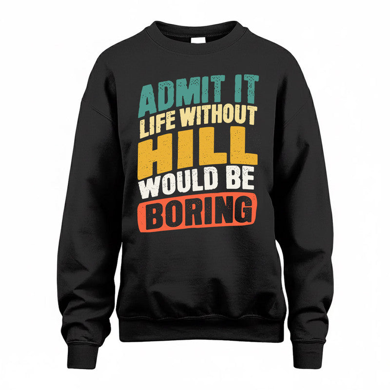 HILL TP88-K4-229–Personalized Funny Quote Apparel “Life Without NAME Would Be Boring”