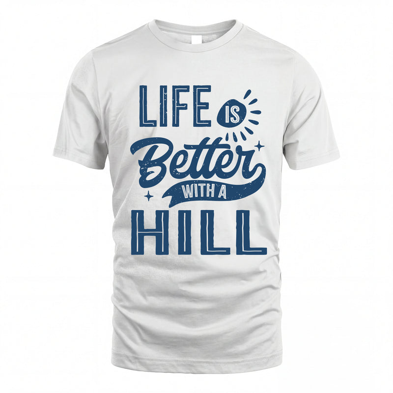 HILL HH88-K2–Personalized Name Quote T-Shirt Life Is Better With Unisex Gift