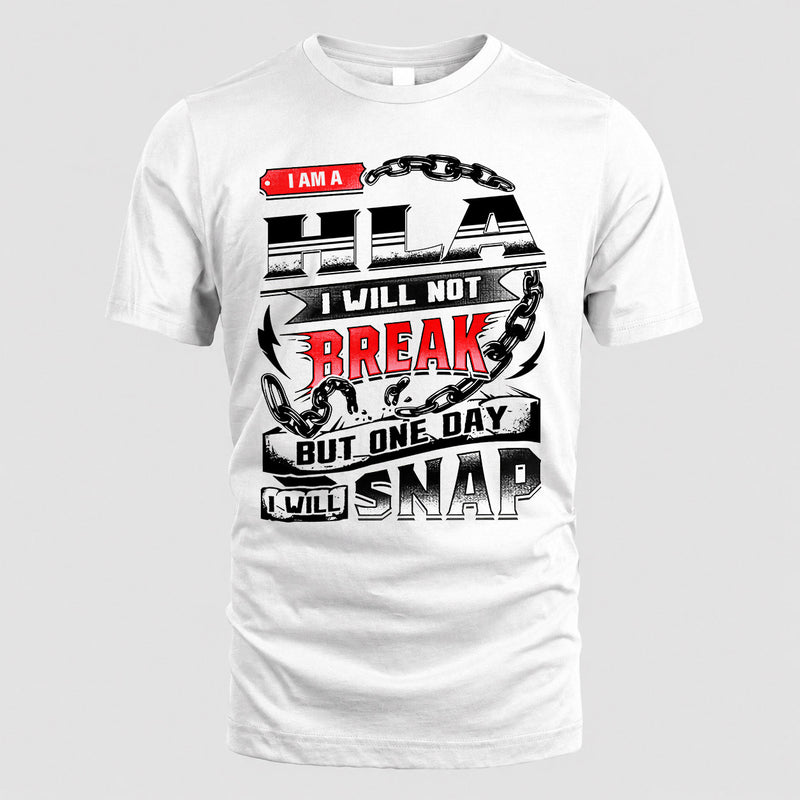 HLA HP28-K4-129 – Personalized Name Quote T-Shirt “I Will Not Break, But One Day I Will Snap”