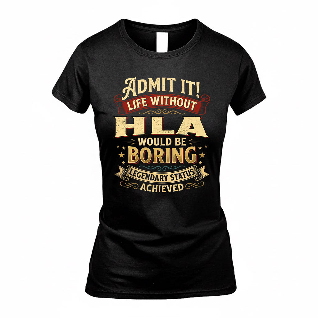 HLA TP65-K5-268–Personalized Funny Quote Apparel “Life Without NAME Would Be Boring”