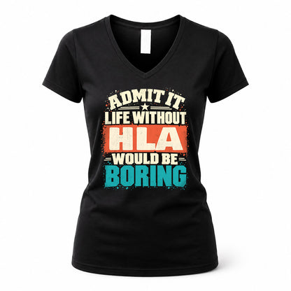 HLA P02-TH11-226 – Personalized Admit It Life Without [Name] Would Be Boring T-Shirt – Custom Name Funny Gift