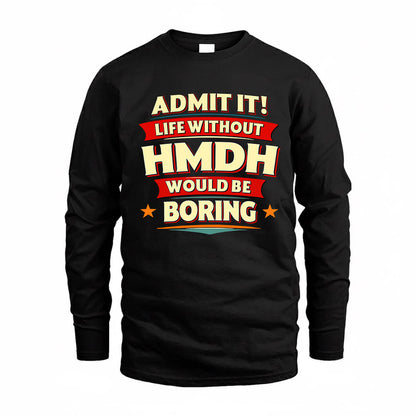 HMDH  PH88-K2-106–Personalized Funny Quote Apparel “Life Without NAME Would Be Boring”