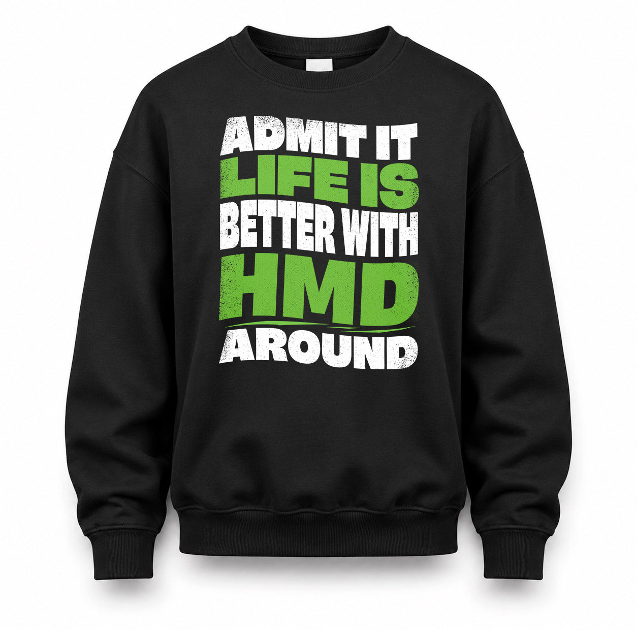 HMD HP99-K4-189 – Personalized Funny Quote Apparel “Admit It, Life Is Better With NAME Around”