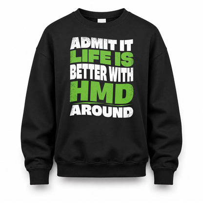 HMD HP99-K4-189 – Personalized Funny Quote Apparel “Admit It, Life Is Better With NAME Around”