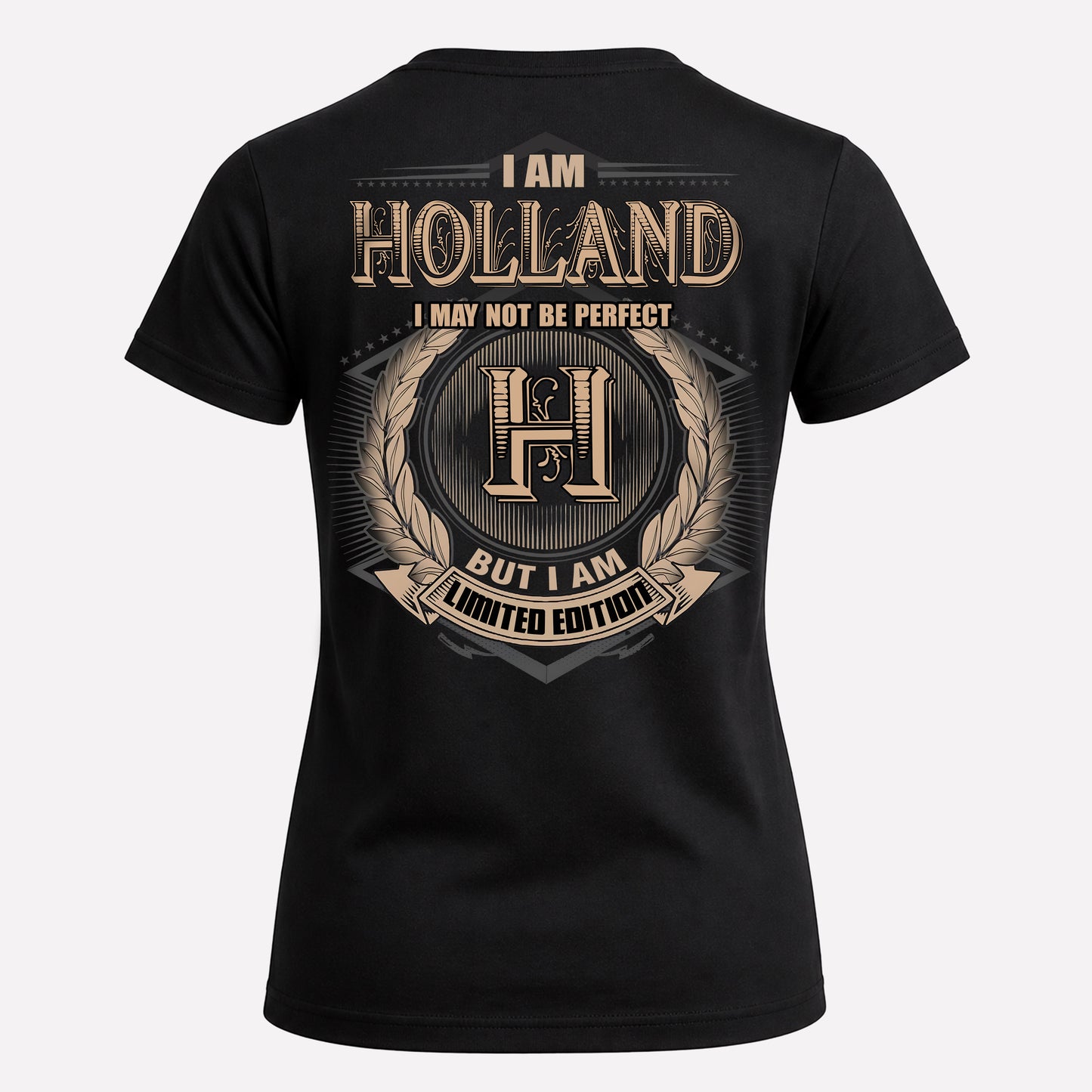 HOLLAND PH55-T25-Personalized Name Quote Apparel “I Am NAME May Not Be Perfect But I Am Limited Edition”