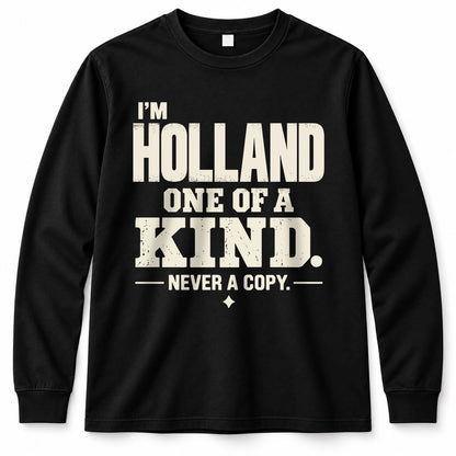 HOLLAND P6-K4-228 Personalized Funny Quote Apparel “I’m NAME – One of a Kind, Never a Copy”