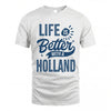 HOLLAND HH88-K2–Personalized Name Quote T-Shirt Life Is Better With Unisex Gift