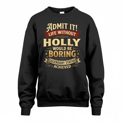 HOLLY TP65-K5-268–Personalized Funny Quote Apparel “Life Without NAME Would Be Boring”