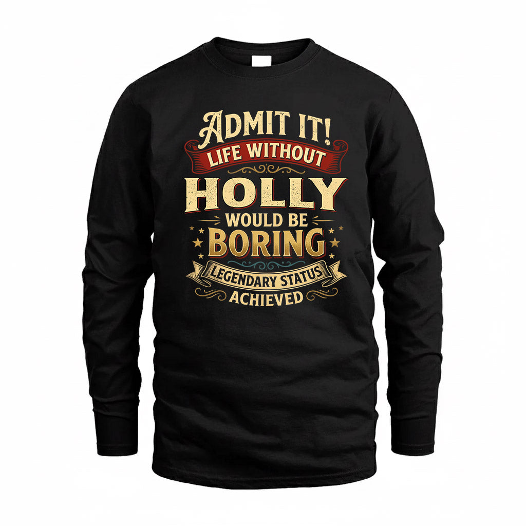 HOLLY TP65-K5-268–Personalized Funny Quote Apparel “Life Without NAME Would Be Boring”