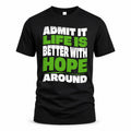 HOPE HP99-K4-189 – Personalized Funny Quote Apparel “Admit It, Life Is Better With NAME Around”