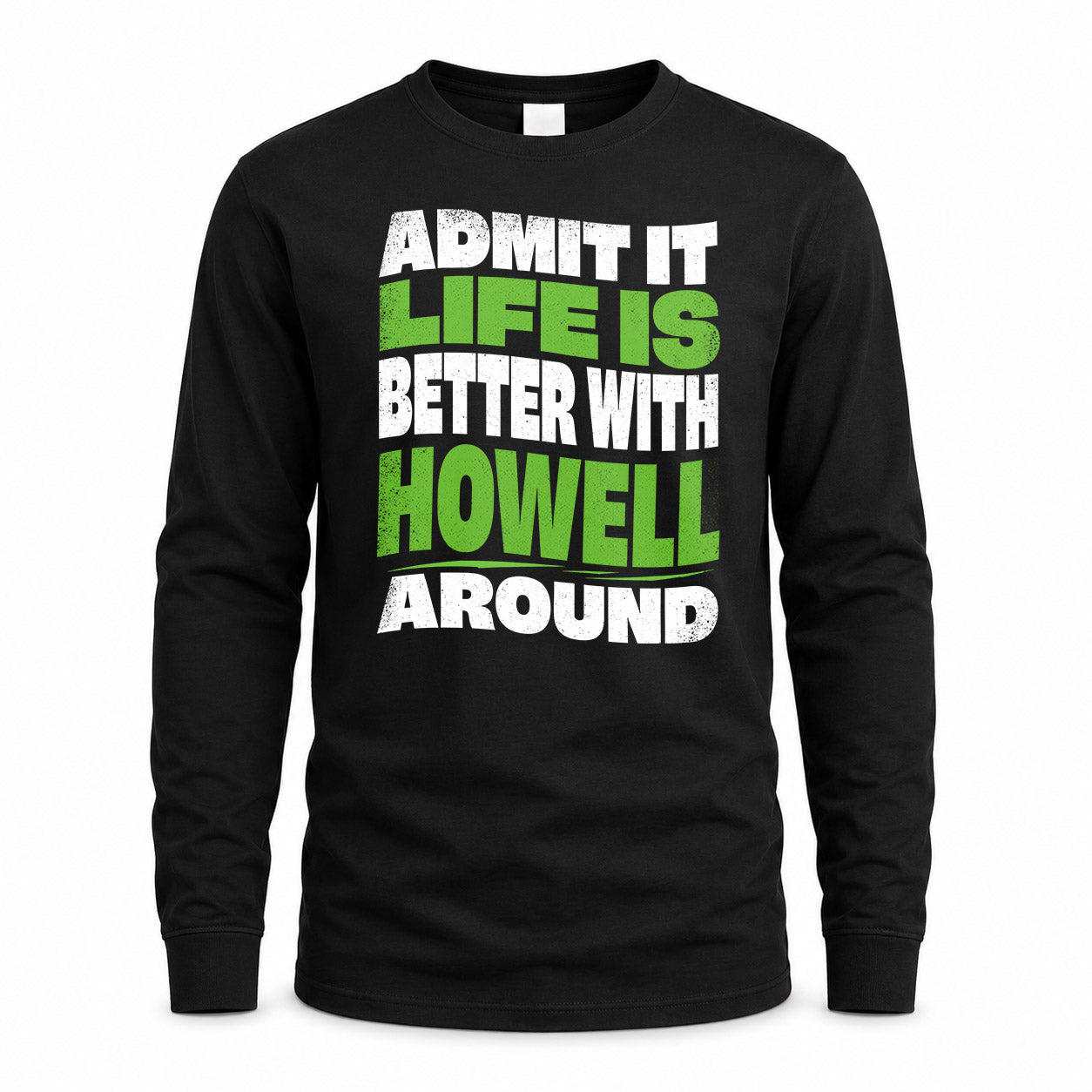 HOWELL HP99-K4-189 – Personalized Funny Quote Apparel “Admit It, Life Is Better With NAME Around”