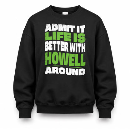 HOWELL HP99-K4-189 – Personalized Funny Quote Apparel “Admit It, Life Is Better With NAME Around”