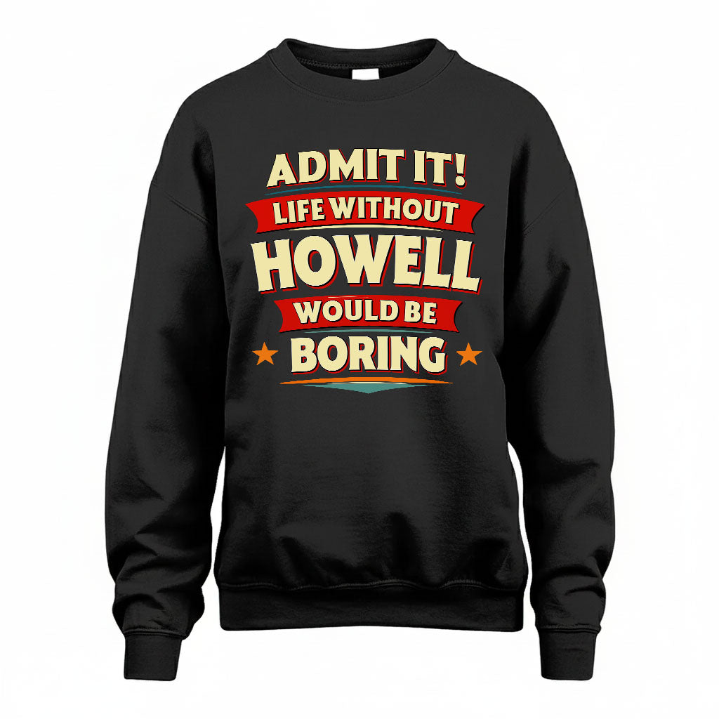 HOWELL PH88-K2-106–Personalized Funny Quote Apparel “Life Without NAME Would Be Boring”
