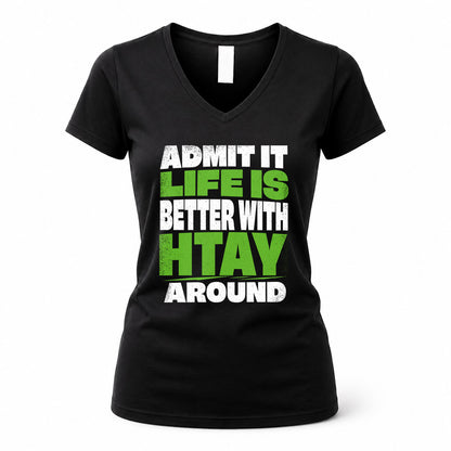HTAY HP68-K4-189 – Personalized Funny Quote Apparel “Admit It, Life Is Better With NAME Around”