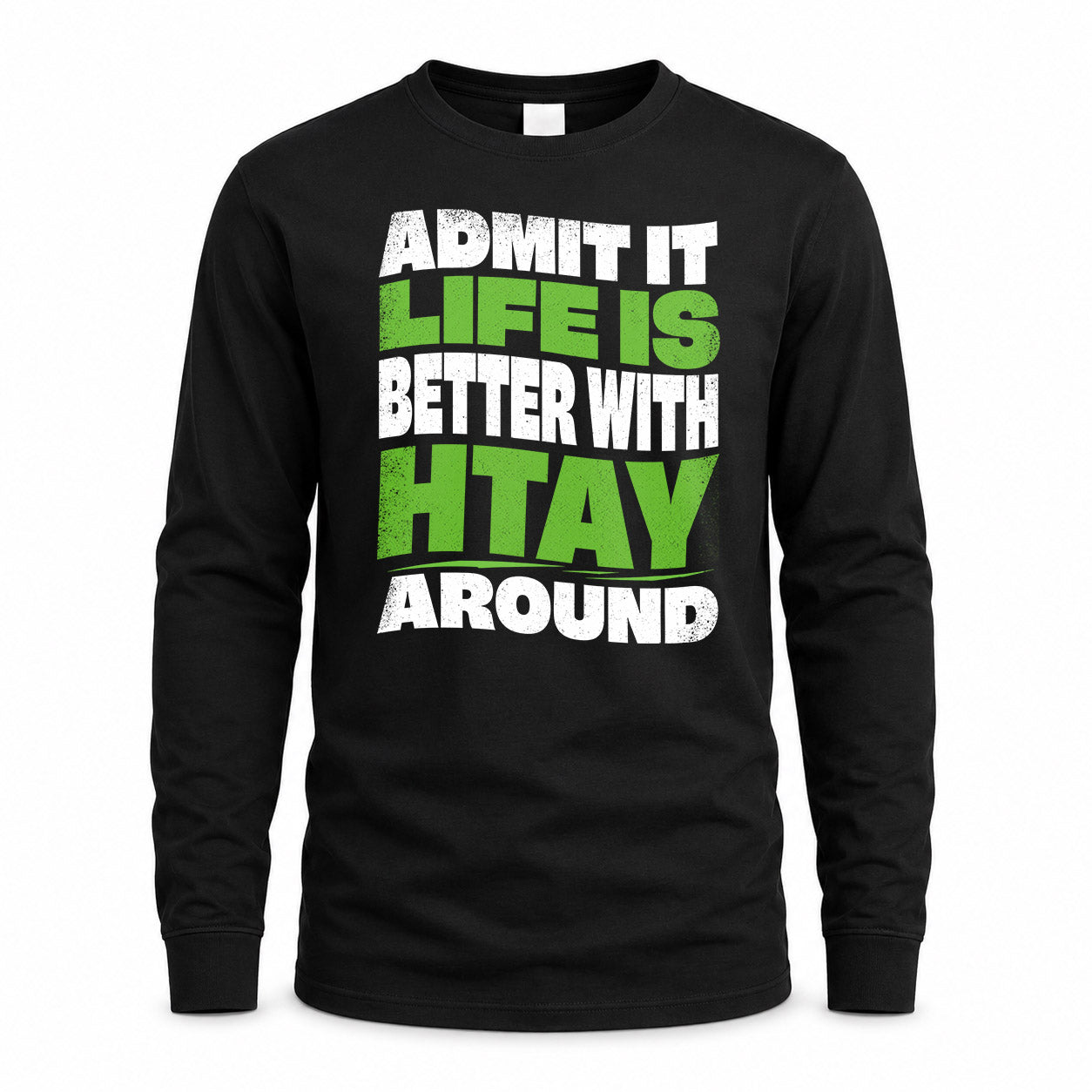 HTAY HP99-K4-189 – Personalized Funny Quote Apparel “Admit It, Life Is Better With NAME Around”