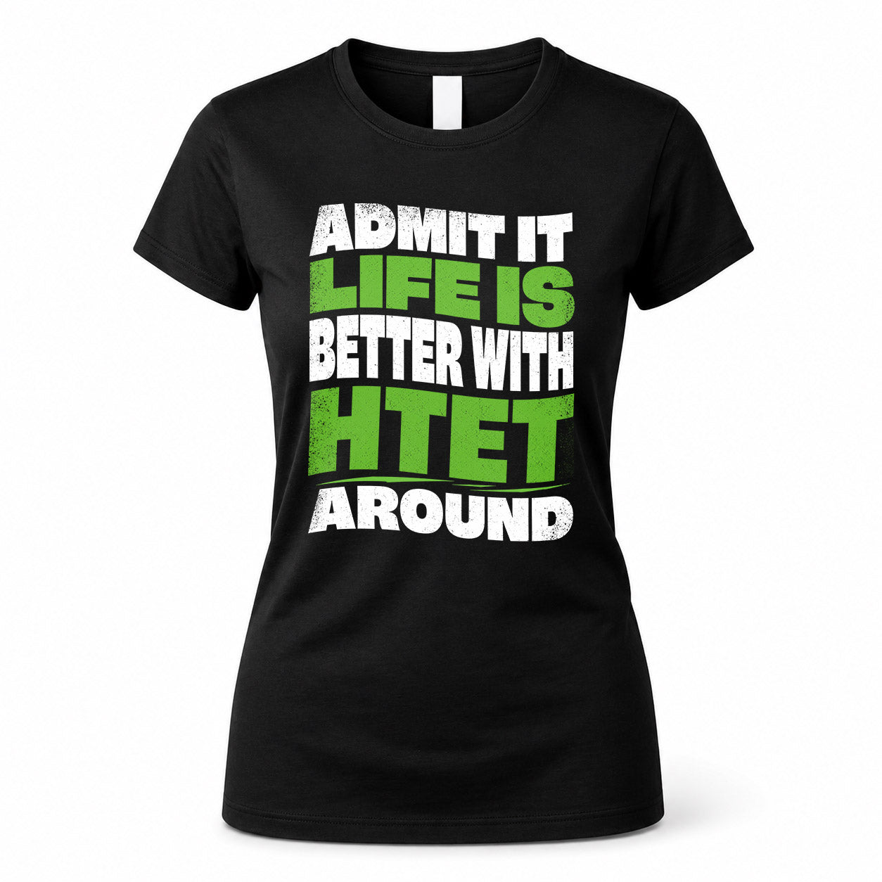 HTET HP99-K4-189 – Personalized Funny Quote Apparel “Admit It, Life Is Better With NAME Around”