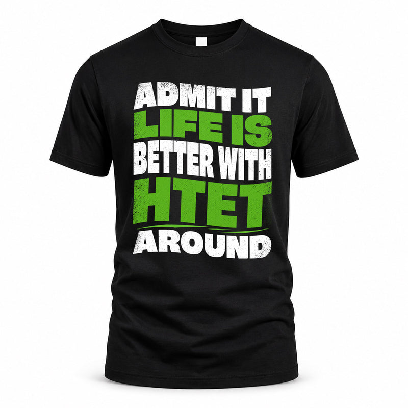 HTET HP99-K4-189 – Personalized Funny Quote Apparel “Admit It, Life Is Better With NAME Around”