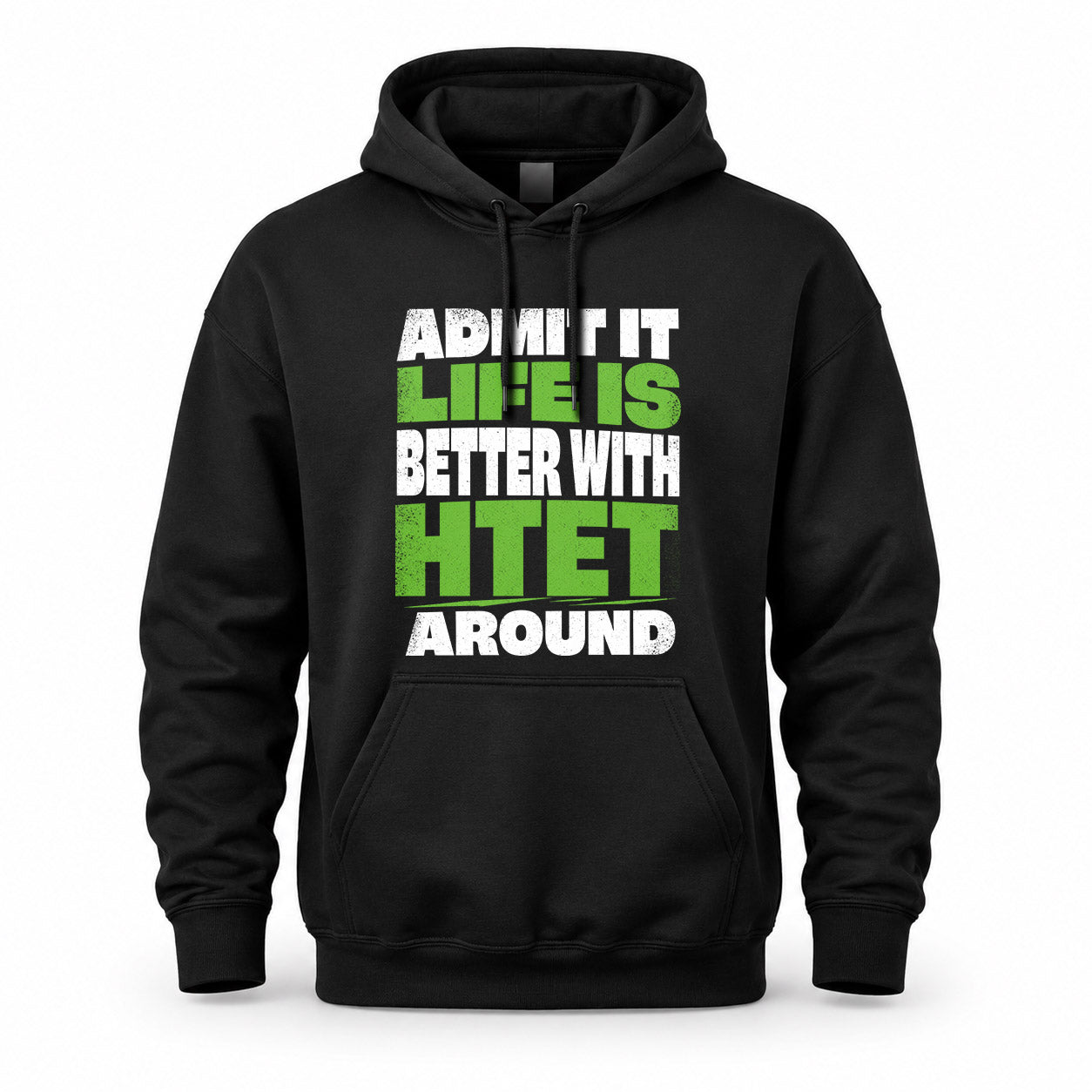 HTET HP68-K4-189 – Personalized Funny Quote Apparel “Admit It, Life Is Better With NAME Around”
