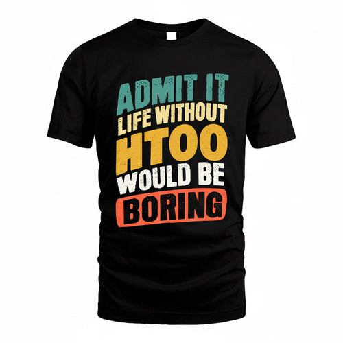 HTOO TP88-K4-229–Personalized Funny Quote Apparel “Life Without NAME Would Be Boring”