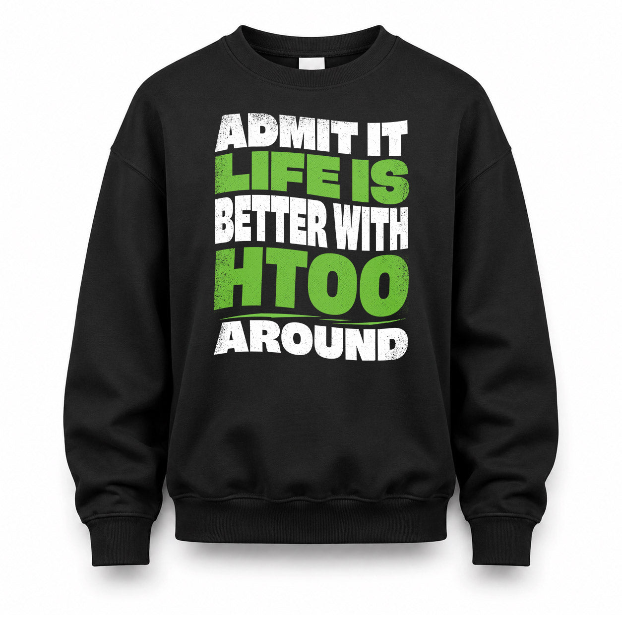 HTOO HP99-K4-189 – Personalized Funny Quote Apparel “Admit It, Life Is Better With NAME Around”