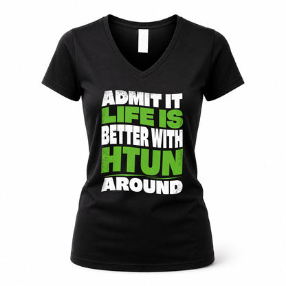 HTUN HP99-K4-189 – Personalized Funny Quote Apparel “Admit It, Life Is Better With NAME Around”