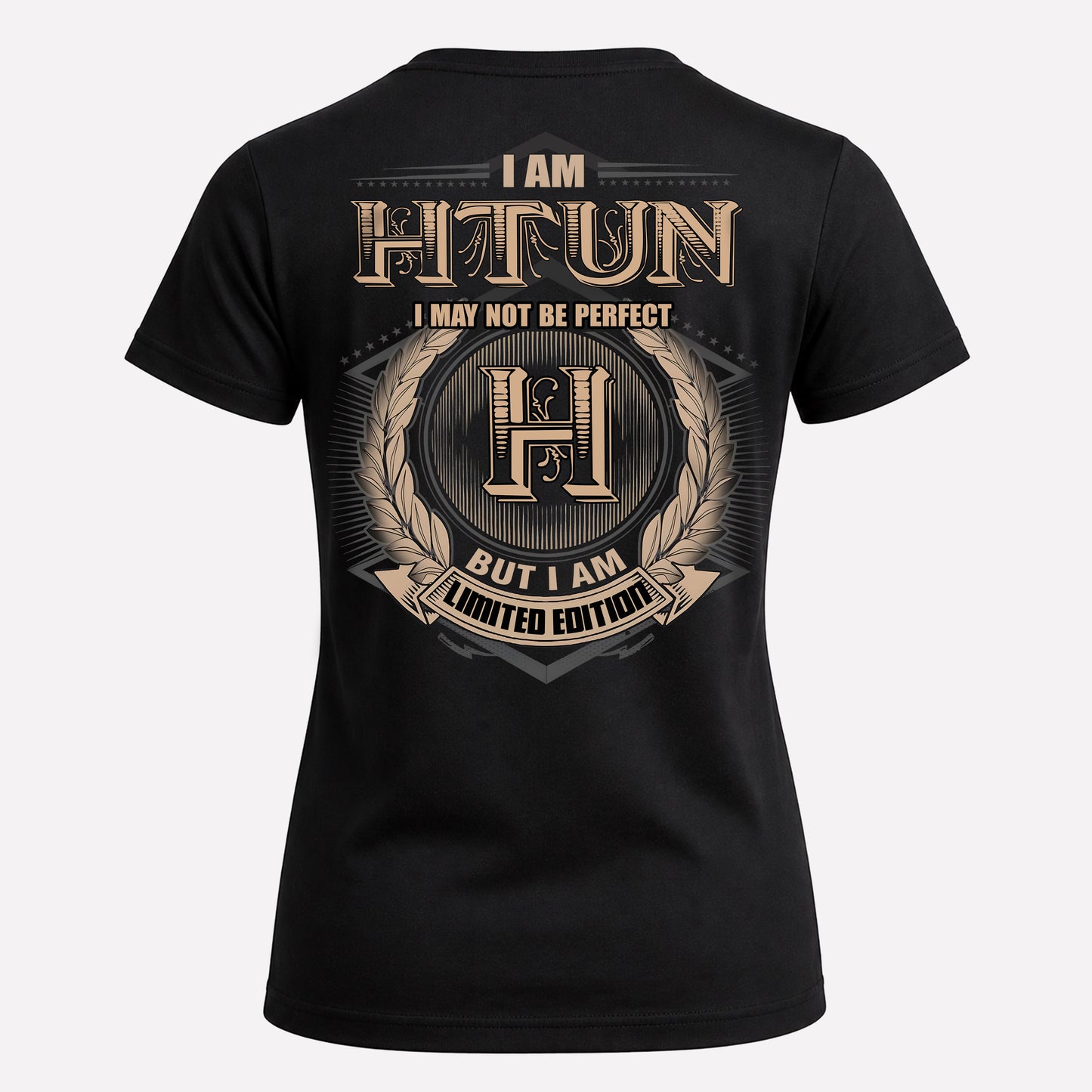 HTUN PH55-T25-Personalized Name Quote Apparel “I Am NAME May Not Be Perfect But I Am Limited Edition”