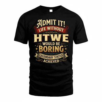 HTWE TP65-K5-268–Personalized Funny Quote Apparel “Life Without NAME Would Be Boring”