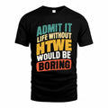 HTWE TP88-K4-229–Personalized Funny Quote Apparel “Life Without NAME Would Be Boring”
