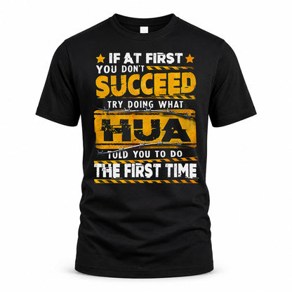 HUA TP22-K11-109 - Personalized Funny Quote Apparel “If At First You Don’t Succeed, Try Doing What WANG Told You To Do The First Time”