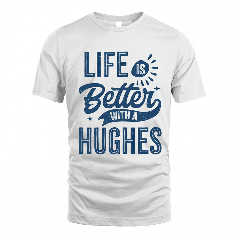 HUGHES HH88-K2–Personalized Name Quote T-Shirt Life Is Better With Unisex Gift