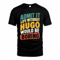 HUGO TP88-K4-229–Personalized Funny Quote Apparel “Life Without NAME Would Be Boring”