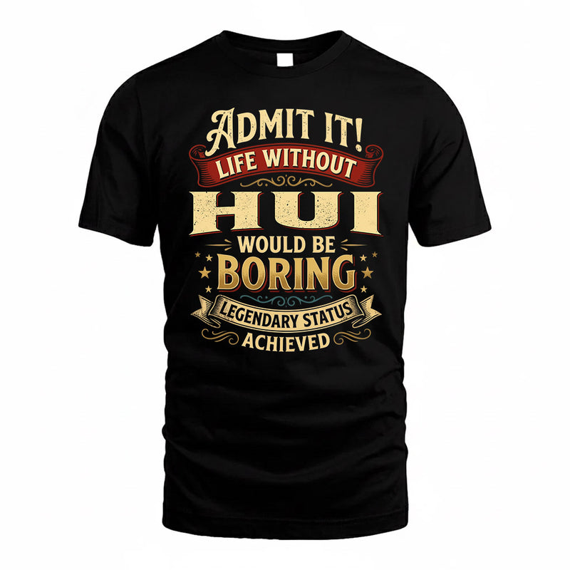 HUI TP65-K5-268–Personalized Funny Quote Apparel “Life Without NAME Would Be Boring”
