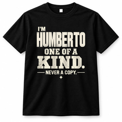 HUMBERTO P6-K4-228 Personalized Funny Quote Apparel “I’m NAME – One of a Kind, Never a Copy”