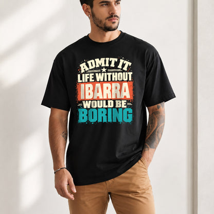 IBARRA P02-TH11-226 – Personalized Admit It Life Without [Name] Would Be Boring T-Shirt – Custom Name Funny Gift