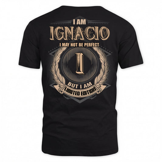 IGNACIO PH55-T25-Personalized Name Quote Apparel “I Am NAME May Not Be Perfect But I Am Limited Edition”