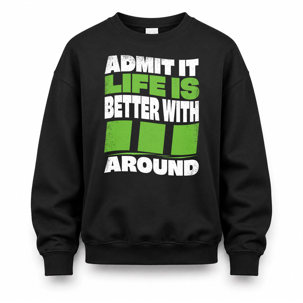 III HP99-K4-189 – Personalized Funny Quote Apparel “Admit It, Life Is Better With NAME Around”