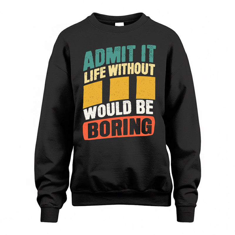 III TP88-K4-229–Personalized Funny Quote Apparel “Life Without NAME Would Be Boring”