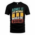 III TP88-K4-229–Personalized Funny Quote Apparel “Life Without NAME Would Be Boring”