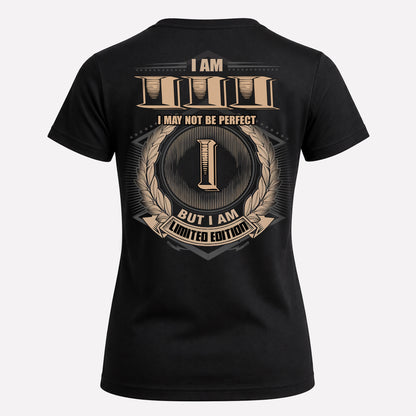 III PH55-T25-Personalized Name Quote Apparel “I Am NAME May Not Be Perfect But I Am Limited Edition”