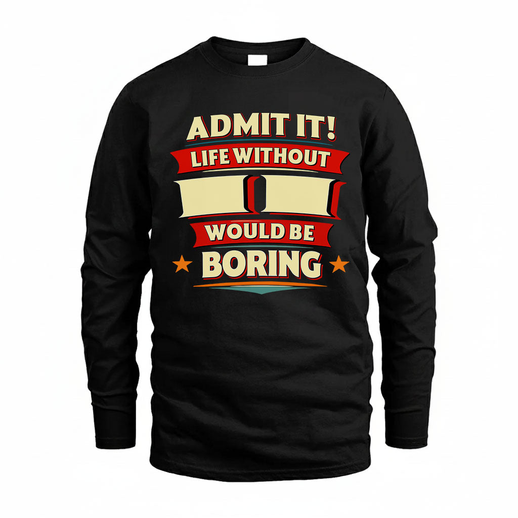 II PH88-K2-106–Personalized Funny Quote Apparel “Life Without NAME Would Be Boring”