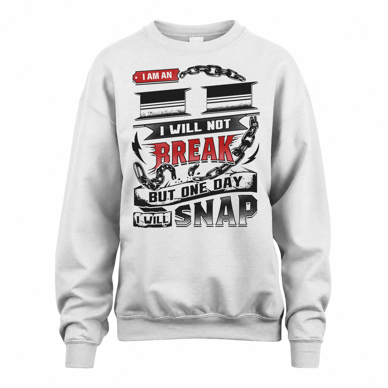 II HP28-K4-129 – Personalized Name Quote T-Shirt “I Will Not Break, But One Day I Will Snap”