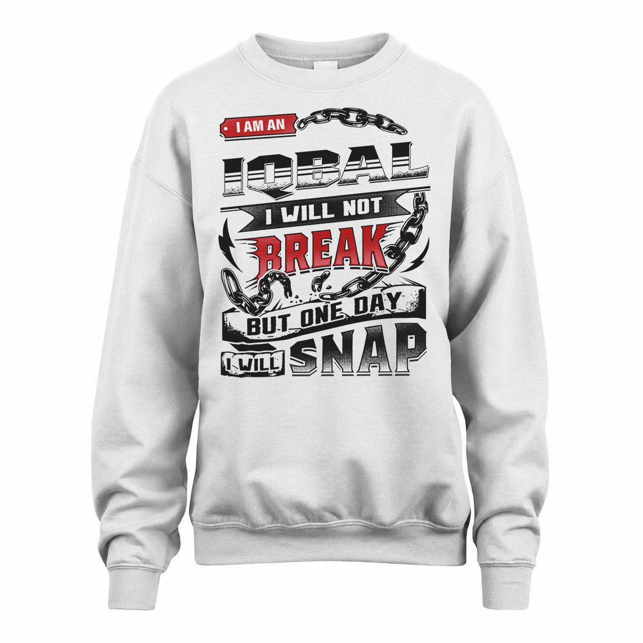 IQBAL HP28-K4-129 – Personalized Name Quote T-Shirt “I Will Not Break, But One Day I Will Snap”