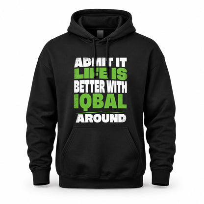 IQBAL HP68-K4-189 – Personalized Funny Quote Apparel “Admit It, Life Is Better With NAME Around”