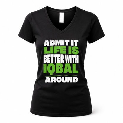 IQBAL HP68-K4-189 – Personalized Funny Quote Apparel “Admit It, Life Is Better With NAME Around”