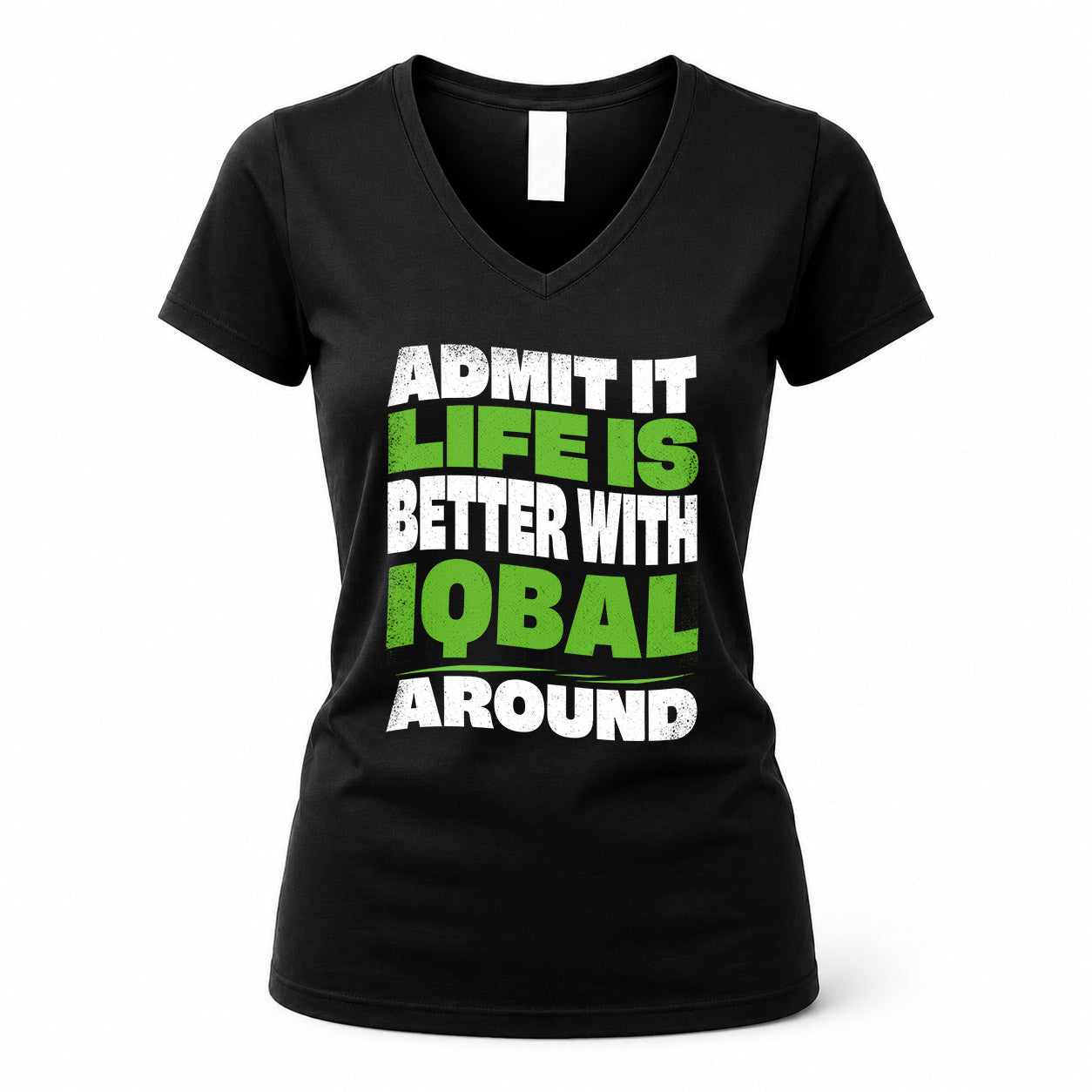 IQBAL HP99-K4-189 – Personalized Funny Quote Apparel “Admit It, Life Is Better With NAME Around”