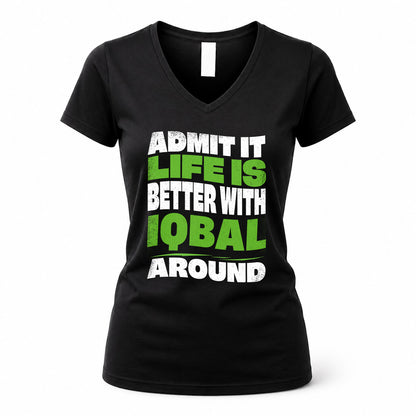 IQBAL HP99-K4-189 – Personalized Funny Quote Apparel “Admit It, Life Is Better With NAME Around”